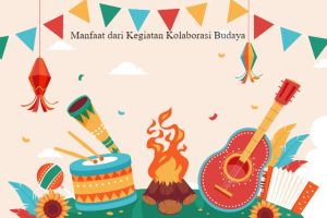 5 Manfaat dari Kegiatan Kolaborasi Budaya, Salah Satunya Meningkatkan Toleransi